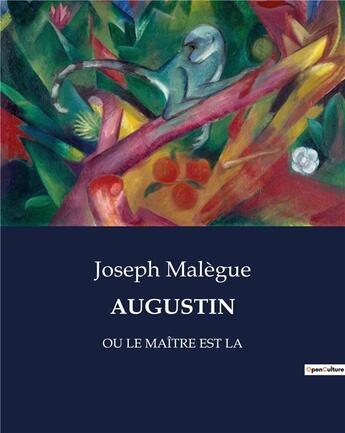 Couverture du livre « Augustin - ou le maitre est la » de Malegue Joseph aux éditions Culturea