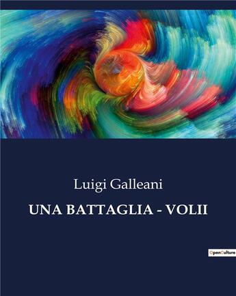 Couverture du livre « UNA BATTAGLIA - VOLII » de Galleani Luigi aux éditions Culturea