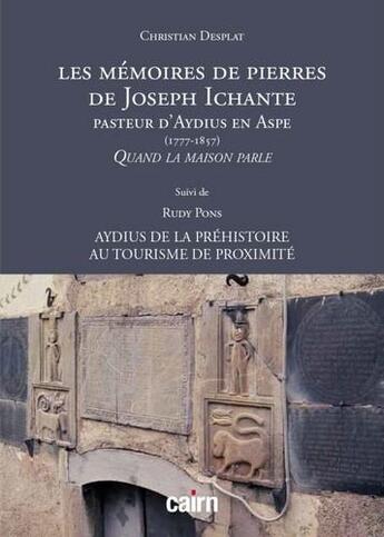 Couverture du livre « Les mémoires de pierres de Joseph Ichante pasteur d'Aydius en Aspe (1777-1857) » de Christian Desplat et Rudy Pons aux éditions Cairn