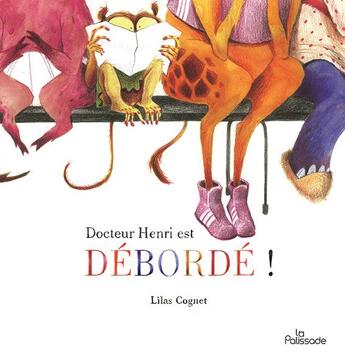 Couverture du livre « Docteur Henri est debordé ! » de Lilas Cognet aux éditions La Palissade