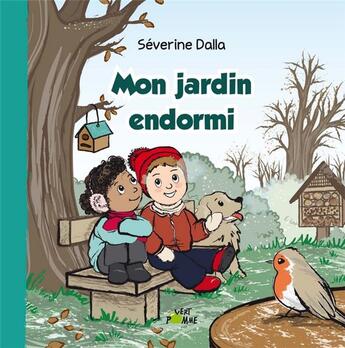 Couverture du livre « Mon jardin endormi » de Séverine Dalla aux éditions Vert Pomme