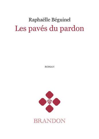 Couverture du livre « Les pavés du pardon » de Raphaelle Beguinel aux éditions Brandon Et Compagnie