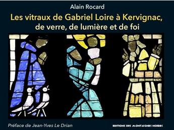 Couverture du livre « Les vitraux de Gabriel Loire à Kervignac de verre, de lumiere et de foi » de Alain Rocard aux éditions Montagnes Noires