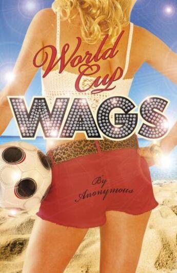 Couverture du livre « World Cup WAGS » de Anonymous John Julius aux éditions Penguin Books Ltd Digital