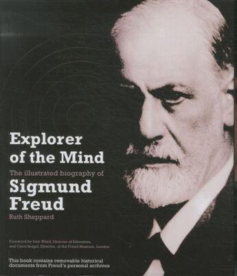 Couverture du livre « EXPLORER OF THE MIND - THE ILLUSTRATED BIOGRAPHY OF SIGMUND FREUD » de Ruth Sheppard aux éditions Carlton