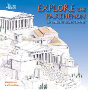 Couverture du livre « Explore the parthenon : an ancient greek temple » de Kate Morton et Ian Jenkins aux éditions British Museum