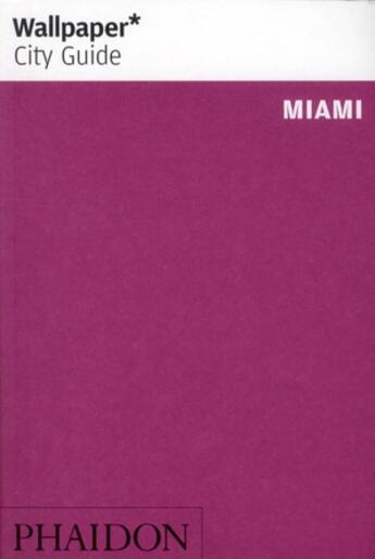 Couverture du livre « Miami 2012 (2nd) wcg » de Wallpaper aux éditions Phaidon Press