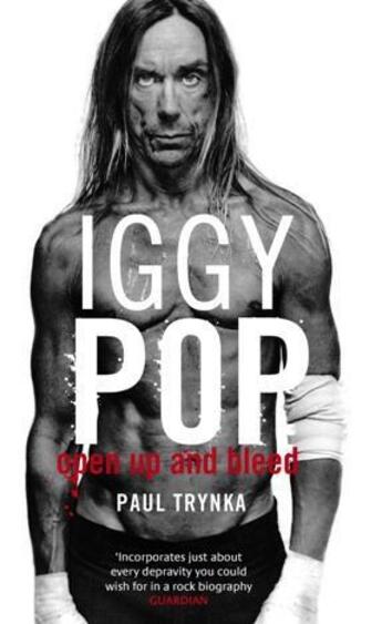 Couverture du livre « Iggy Pop: Open Up and Bleed » de Paul Trynka aux éditions Little Brown Book Group Digital