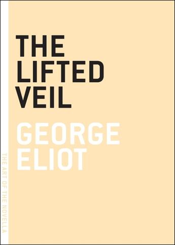 Couverture du livre « THE LIFTED VEIL - ART OF THE NOVEL » de George Eliot aux éditions Melville House