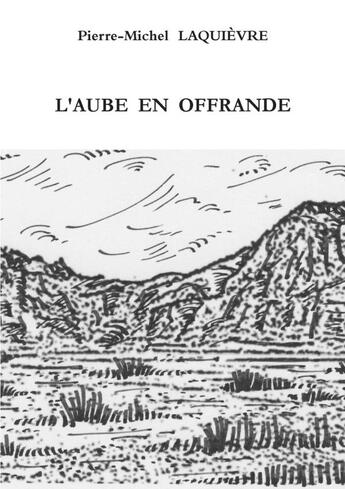 Couverture du livre « L'AUBE EN OFFRANDE » de Pierre-Michel Laquievre aux éditions Lulu