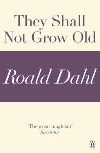 Couverture du livre « They Shall Not Grow Old (A Roald Dahl Short Story) » de Roald Dahl aux éditions Penguin Books Ltd Digital