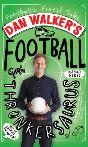 Couverture du livre « Dan Walker's Football Thronkersaurus » de Walker Dan aux éditions Simon And Schuster Uk