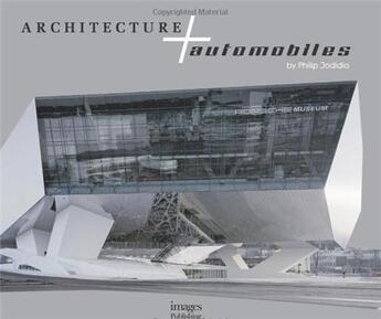Couverture du livre « Architecture and automobiles » de Philip Jodidio aux éditions Images Publishing