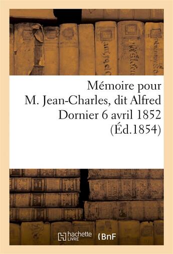 Couverture du livre « Memoire pour m. jean-charles, mme veuve moine nee dornier, et m. emile guillaume » de  aux éditions Hachette Bnf