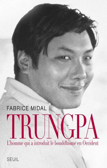 Couverture du livre « Trungpa. biographie » de Fabrice Midal aux éditions Seuil