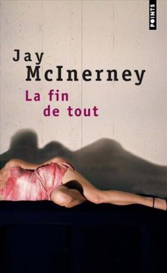 Couverture du livre « La fin de tout » de Jay Mcinerney aux éditions Points