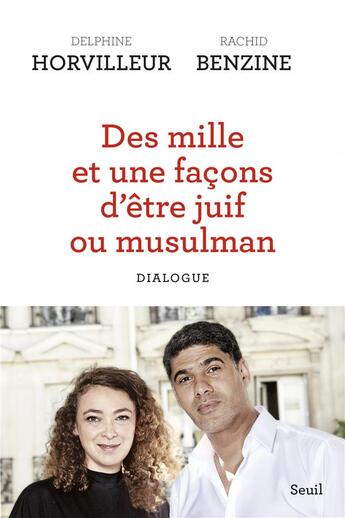 Couverture du livre « Des mille et une facons d'être juif ou musulman ; dialogue » de Delphine Horvilleur et Rachid Benzine aux éditions Seuil