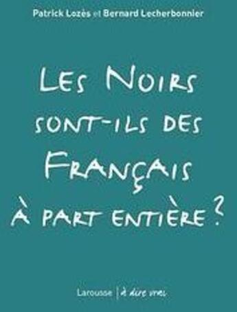 Couverture du livre « Les noirs sont ils des français à part entière ? » de Patrick Lozes aux éditions Larousse