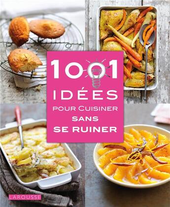 Couverture du livre « 1001 idées pour cuisiner sans se ruiner » de  aux éditions Larousse