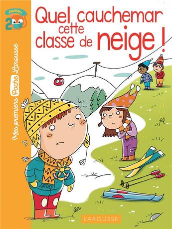 Couverture du livre « Quel cauchemar cette classe de neige ! » de  aux éditions Larousse