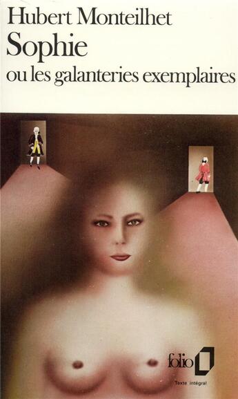 Couverture du livre « Sophie ou les galanteries exemplaires » de Hubert Monteilhet aux éditions Folio