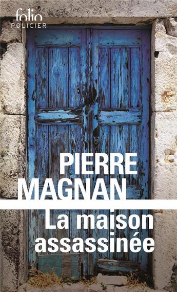 Couverture du livre « La maison assassinée » de Pierre Magnan aux éditions Folio