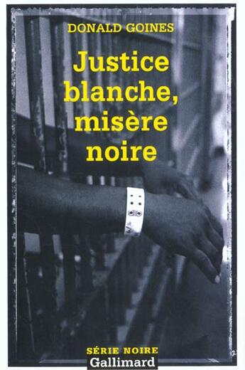 Couverture du livre « Justice blanche, misere noire » de Donald Goines aux éditions Gallimard