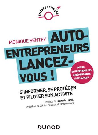 Couverture du livre « Auto-entrepreneurs, lancez-vous ; s'informer, se protéger et piloter son activité » de Monique Sentey aux éditions Dunod