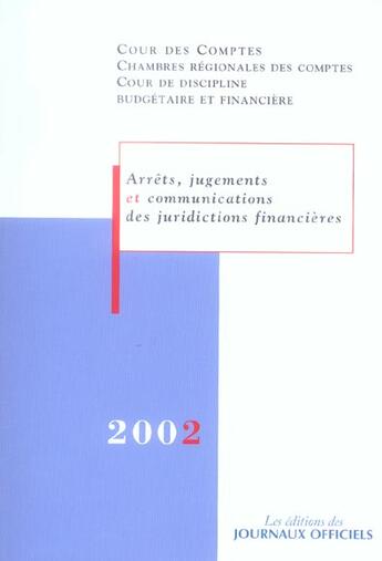 Couverture du livre « Arrets, jugements et communications des juridictions financieres (édition 2002) » de Cour Des Comptes aux éditions Documentation Francaise