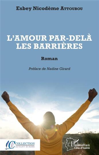 Couverture du livre « L'amour par-delà les barrières : roman » de Attoubou N E. aux éditions L'harmattan