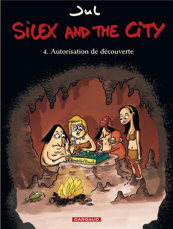 Couverture du livre « Silex and the city Tome 4 : autorisation de découverte » de Jul aux éditions Dargaud