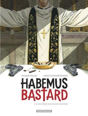 Couverture du livre « Habemus Bastard Tome 2 : Un coeur sous une soutane » de Jacky Schwartzmann et Sylvain Vallee aux éditions Dargaud