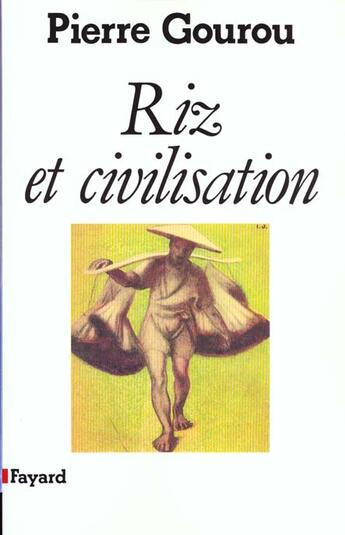Couverture du livre « Riz et civilisation » de Pierre Gourou aux éditions Fayard