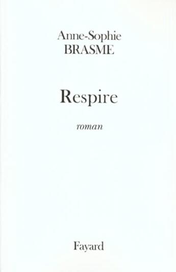 Couverture du livre « Respire » de Brasme-A.S aux éditions Fayard