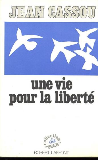 Couverture du livre « Une vie pour la liberté » de Jean Cassou aux éditions Robert Laffont