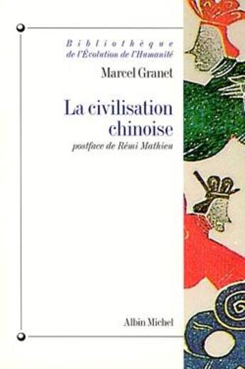 Couverture du livre « La Civilisation chinoise : La vie publique et la vie privée » de Marcel Granet aux éditions Albin Michel