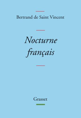 Couverture du livre « Nocturne français » de Bertrand De Saint Vincent aux éditions Grasset