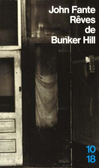 Couverture du livre « Les Reves De Bunker Hill » de John Fante aux éditions 10/18