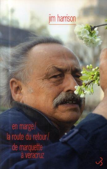 Couverture du livre « Compact : en marge ; la route du retour ; de Marquette à Verra Cruz » de Jim Harrison aux éditions Christian Bourgois