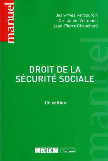 Couverture du livre « Droit de la sécurité sociale (10e édition) » de Jean-Pierre Chauchard et Christophe Willmann et Jean-Yves Kerbourc'H aux éditions Lgdj