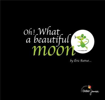 Couverture du livre « Oh ! what a beautiful moon » de Eric Battut et Celine Murcier aux éditions Didier Jeunesse