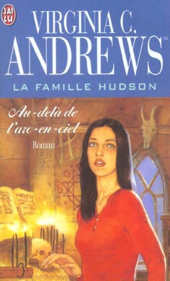 Couverture du livre « La famille Hudson Tome 4 ; au-delà de l'arc-en-ciel » de Virginia C. Andrews aux éditions J'ai Lu