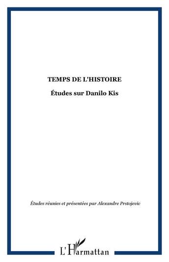 Couverture du livre « Temps de l'histoire - etudes sur danilo kis » de  aux éditions Editions L'harmattan