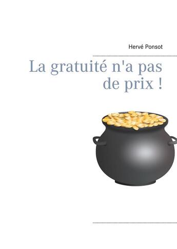 Couverture du livre « La gratuité n'a pas de prix ! » de Herve Ponsot aux éditions Books On Demand