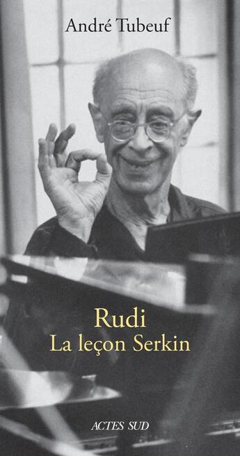 Couverture du livre « Rudi ; la leçon Serkin » de Tubeuf André aux éditions Actes Sud