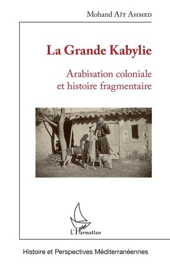 Couverture du livre « La Grande Kabylie ; arabisation coloniale et histoire fragmentaire » de Mohand Ait Ahmed aux éditions L'harmattan