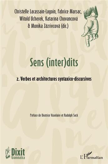 Couverture du livre « Sens (inter)dits t.2 : verbes et architectes syntaxico-discursives » de Fabrice Marsac et Witold Ucherek et Christelle Lacassain-Lagoin et Katarina Chovancova aux éditions L'harmattan