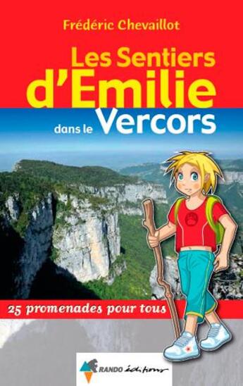 Couverture du livre « Les sentiers d'Emilie ; dans le Vercors ; 25 promenades pour tous » de Frederic Chevaillot aux éditions Rando