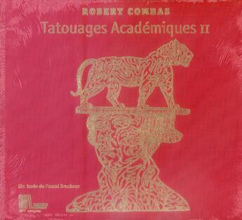 Couverture du livre « Robert Combas ; tatouages académiques Tome 2 » de Pascal Bruckner aux éditions Art Inprogress