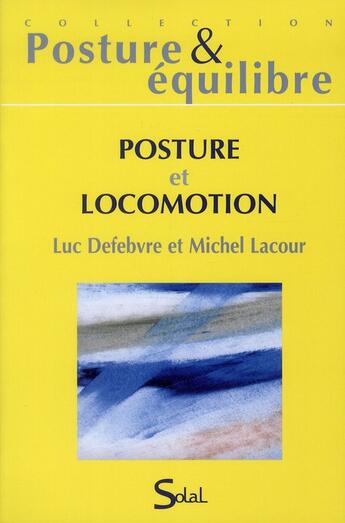 Couverture du livre « Posture et locomotion. 16emes journees francaises de posturologie clinique » de Michel Lacour aux éditions Solal